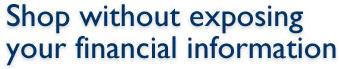 Shop without exposing your financial information
